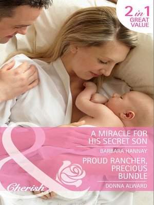 cover image of A Miracle for His Secret Son / Proud Rancher, Precious Bundle